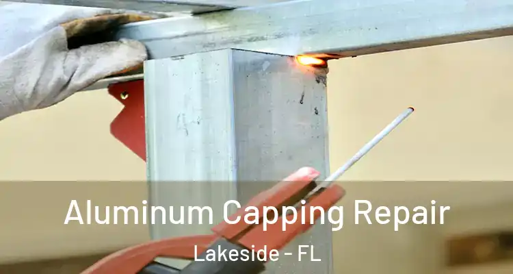  Aluminum Capping Repair Lakeside - FL