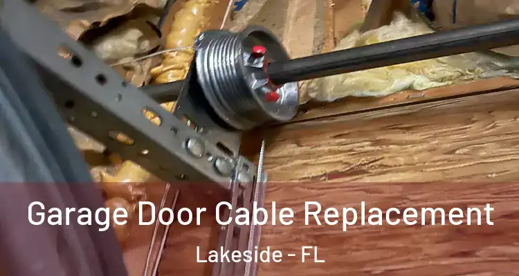  Garage Door Cable Replacement Lakeside - FL