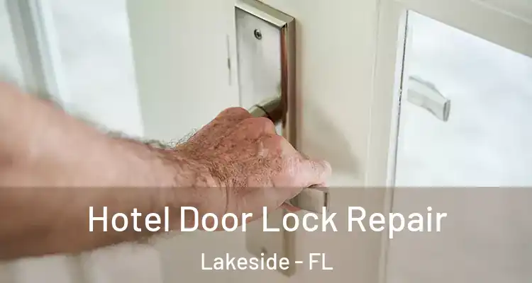  Hotel Door Lock Repair Lakeside - FL
