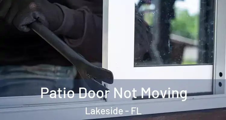  Patio Door Not Moving Lakeside - FL