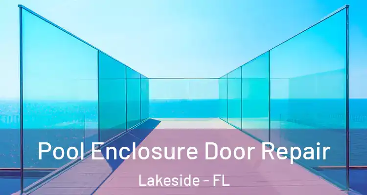  Pool Enclosure Door Repair Lakeside - FL