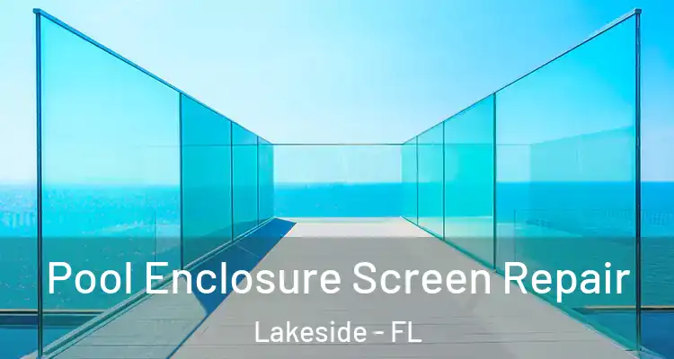  Pool Enclosure Screen Repair Lakeside - FL